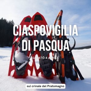 Ciaspovigilia di Pasqua sul crinale del Pratomagno